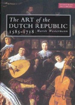 Paperback The Art of the Dutch Republic, 1585-1718 Book