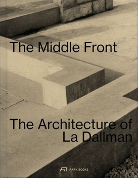 Hardcover The Middle Front: The Architecture of La Dallman Architects Book