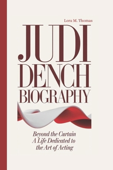 Paperback Judi Dench Biography: Beyond the Curtain: A Life Dedicated to the Art of Acting Book