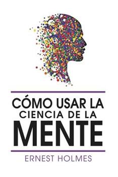 Paperback Como Usar La Ciencia de la Mente [Spanish] Book