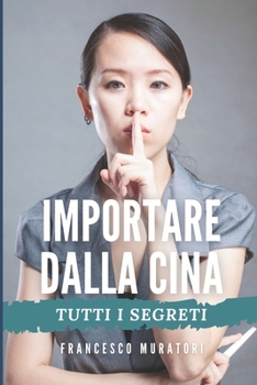 Paperback Importare dalla Cina: Tutti i segreti [Italian] Book