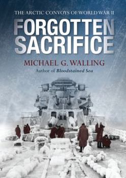 Hardcover Forgotten Sacrifice: The Arctic Convoys of World War II Book