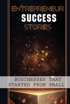 Paperback Entrepreneur Success Stories: Businesses That Started From Small: Venture Forward Cot Book