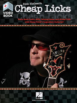 Paperback Rick Nielsen's Cheap Licks: Basic Rock Licks, Riffs, Soloing Ideas, and Guitar Talk with Cheap Trick's Legendary Guitarist! Book