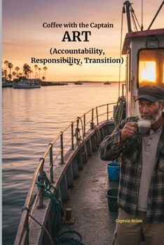 Paperback ART (Accountability, Responsibility, Transition): Coffee with the Captain Book