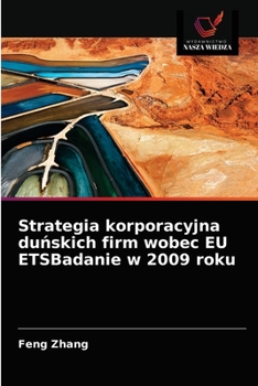 Paperback Strategia korporacyjna du&#324;skich firm wobec EU ETSBadanie w 2009 roku [Polish] Book