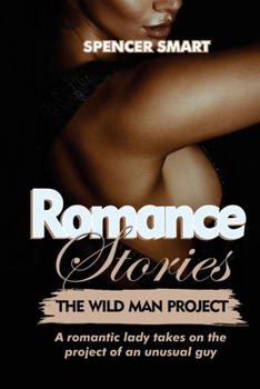 Romance Stories: A romantic lady takes on the project of an unusual guy