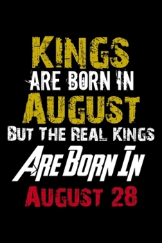 Paperback Kings Are Born In August Real Kings Are Born In August 28 Notebook Birthday Funny Gift: Lined Notebook / Journal Gift, 110 Pages, 6x9, Soft Cover, Mat Book