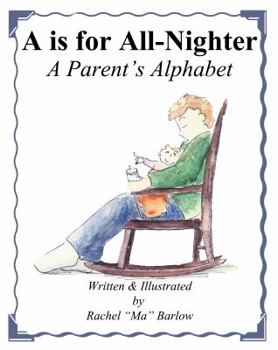 Paperback A is for All Nighter: A Parent's Alphabet Book
