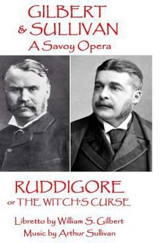 Paperback W.S. Gilbert & Arthur Sullivan - Ruddigore: or The Witch's Curse Book