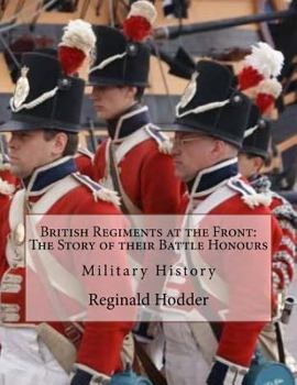 Paperback British Regiments at the Front: The Story of their Battle Honours: Military History Book