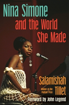 Nina Simone and the World She Made : An American Muse