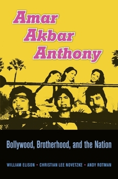 Hardcover Amar Akbar Anthony: Bollywood, Brotherhood, and the Nation Book