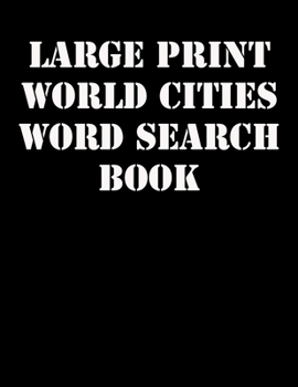 Large print World Cities Word Search Book: large print puzzle book.8,5x11 ,matte cover,41 Activity Puzzle Book  with solution