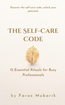 Paperback The Self-Care Code: 15 Essential Rituals For Busy Professionals Book