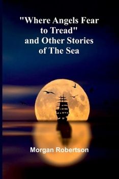 Paperback Where Angels Fear To Tread And Other Stories Of The Sea Book