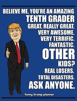Funny Trump Planner: Funny 10th Grade Planner for Trump Supporters (Conservative Trump Gift)