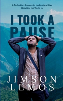 Paperback I Took A Pause - A Reflection Journey to Understand How Beautiful the World Is. Book