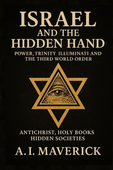 Paperback Israel and the Hidden Hand: Power, Trinity, Illuminati, and the Third World Order Book