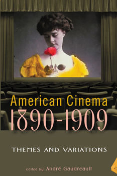 American Cinema 1890-1909: Themes and Variations (The Screen Decades Series) - Book  of the Screen Decades: American Culture/American Cinema