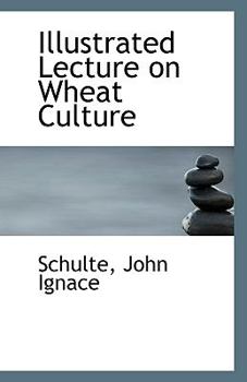 Illustrated Lecture on Wheat Culture