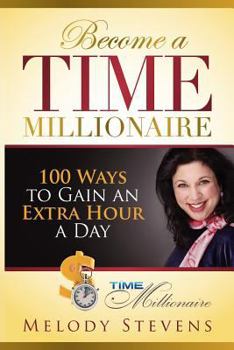 Paperback Become a Time Millionaire: 100 Ways to Gain an Extra Hour a Day Book