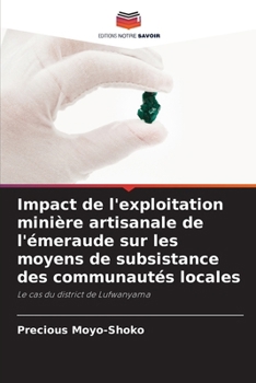 Paperback Impact de l'exploitation minière artisanale de l'émeraude sur les moyens de subsistance des communautés locales [French] Book