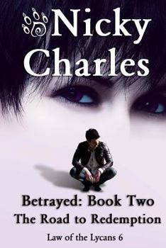 Betrayed: Book Two - The Road to Redemption - Book #6 of the Law of the Lycans