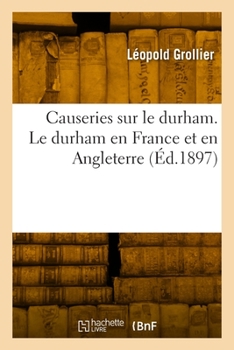 Paperback Causeries sur le durham. Le durham en France et en Angleterre [French] Book