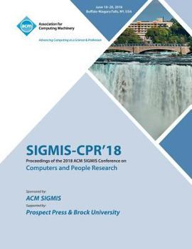 Paperback Sigmis-Cpr'18: Proceedings of the 2018 ACM SIGMIS Conference on Computers and People Research Book