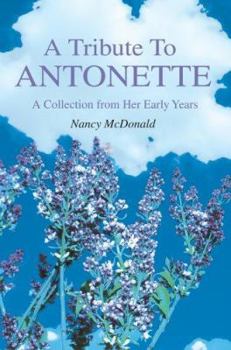 Paperback A Tribute To ANTONETTE: A Collection from Her Early Years Book