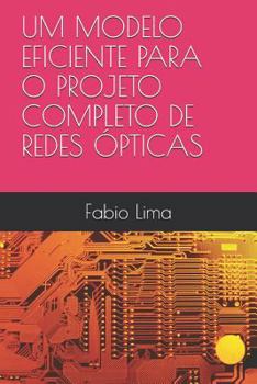 Paperback Um Modelo Eficiente Para O Projeto Completo de Redes Ópticas [Portuguese] Book