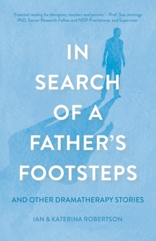 Paperback In Search of a Father's Footsteps: And Other Dramatherapy Stories Book