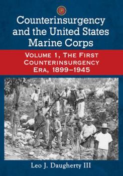 Paperback Counterinsurgency and the United States Marine Corps: Volume 1, The First Counterinsurgency Era, 1899-1945 Book