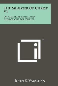 Paperback The Minister of Christ V1: Or Ascetical Notes and Reflections for Priests Book