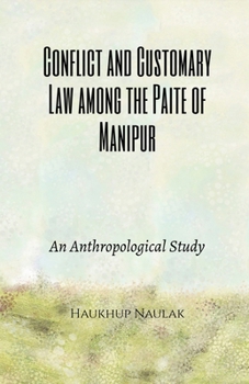Conflict and Customary Law among the Paite of Manipur: An Anthropological Study