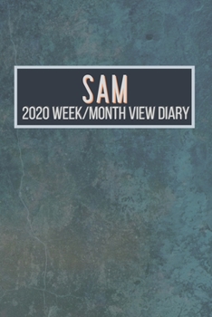 SAM 2020 Week/Month View Diary: January to December 2020 Week and Month view Planner: Weekly Planner also suitable as an appointment diary, personal planner. A personalised gift for SAM