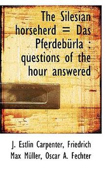 Paperback The Silesian Horseherd = Das Pferdeb Rla: Questions of the Hour Answered Book