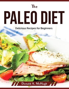 Paperback The Paleo Diet: Delicious Recipes for Beginners Book
