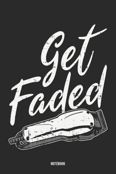 Paperback Get Faded Notebook: Notebook f?r Friseure, die Fades lieben [German] Book