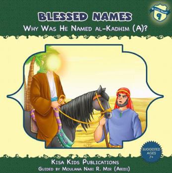 Why Was He Named Al-Kadhim (A)?