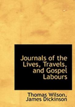 Journals of the Lives, Travels, and Gospel Labours