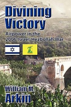 Hardcover Divining Victory: Airpower in the Israel-Hezbollah War Book