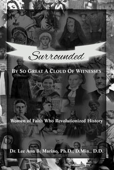 Paperback Surrounded By So Great A Cloud Of Witnesses: Women Of Faith Who Revolutionized History Book