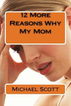 Paperback 12 More Reasons Why My Mom Book