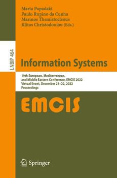 Paperback Information Systems: 19th European, Mediterranean, and Middle Eastern Conference, Emcis 2022, Virtual Event, December 21-22, 2022, Proceedings Book