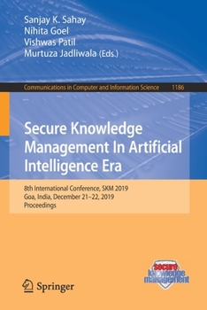 Paperback Secure Knowledge Management in Artificial Intelligence Era: 8th International Conference, Skm 2019, Goa, India, December 21-22, 2019, Proceedings Book