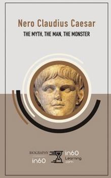 Paperback Nero Claudius Caesar: The Myth, the Man, the Monster Book