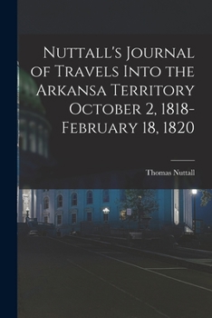 Paperback Nuttall's Journal of Travels Into the Arkansa Territory October 2, 1818-February 18, 1820 Book