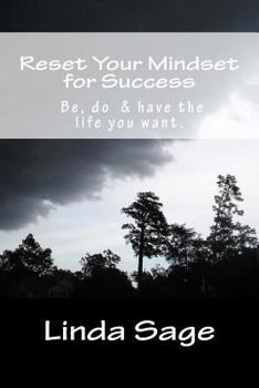 Paperback Reset Your Mindset for Success: Be, do & have the life you want. Book
